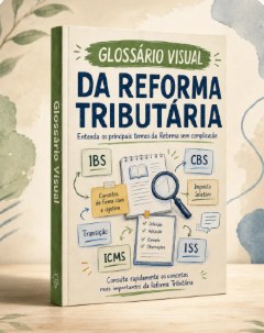 Glossário Visual da Reforma Tributária